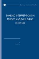 Symbolic Interpretations in Ethiopic and Early Syriac Literature 9042933364 Book Cover