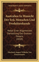 Australien In Hinsicht Der Erd, Menschen Und Produktenkunde: Nebst Einer Allgemeinen Darstellung Des Grossen Oceans (1810) 1168470269 Book Cover