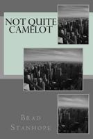 Not Quite Camelot 1495422003 Book Cover