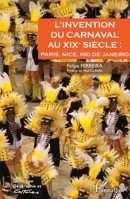 L'invention du carnaval au XIXe siècle :: Paris, Nice, Rio de Janeiro (Géographie Et Cultures) (French Edition) 2343043132 Book Cover