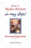 Adventures with Grammy: How to Make Butter in Six Easy Steps (How To, #1) B08HH1JV6D Book Cover