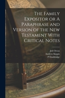 The Family Expositor or A Paraphrase and Version of the New Testament With Critical Notes 1017333041 Book Cover