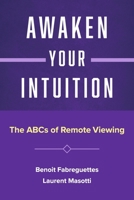 Awaken Your Intuition: The ABCs of Remote Viewing 1667868101 Book Cover