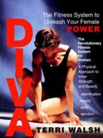 Diva: The Fitness System to Unleash Your Female Power 1418443271 Book Cover