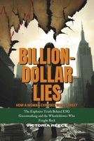Billion-Dollar Lies: How a Woman Exposed Wall Street: The Explosive Truth Behind ESG Greenwashing and the Whistleblower Who Fought Back B0DTPFXPKK Book Cover