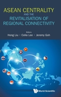 ASEAN Centrality and the Revitalisation of Regional Connectivity 9819819164 Book Cover