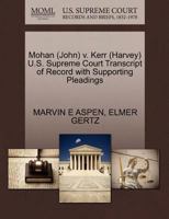 Mohan (John) v. Kerr (Harvey) U.S. Supreme Court Transcript of Record with Supporting Pleadings 1270571818 Book Cover