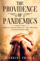 The Providence of Pandemics: Biblical Reflections on the Greater Plan in Trying Times B08CPJJVJK Book Cover