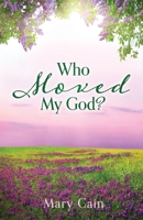 Who Moved My God? 1662867069 Book Cover