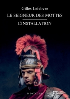 Le Seigneur des Mottes - L'Installation (French Edition) 2384622587 Book Cover