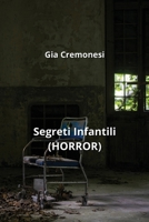 Segreti Infantili (HORROR) B0CS14M4J3 Book Cover