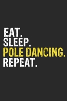 Eat Sleep Pole Dancing Repeat Funny Cool Gift for Pole Dancing Lovers Notebook A beautiful: Lined Notebook / Journal Gift, Pole Dancing Cool quote, ... Sleep Pole Dancing Repeat, Customized Journal 1679818406 Book Cover