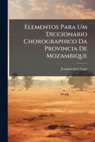 Elementos Para Um Diccionario Chorographico Da Provincia de Mo�ambique (Classic Reprint) 1141849593 Book Cover