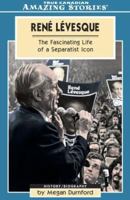 Rene Levesque: The Fascinating Life of a Separatist Icon 1554390583 Book Cover