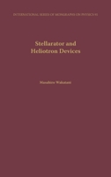 Stellarator and Heliotron Devices (International Series of Monographs on Physics) 0195078314 Book Cover