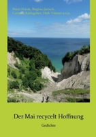 Der Mai recycelt Hoffnung: Gedichte (German Edition) 3769375823 Book Cover