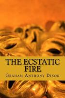 The Ecstatic Fire 1514298287 Book Cover