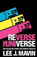 Reverse The Universe: Collected Poems and Unused Lyrics 1452804508 Book Cover