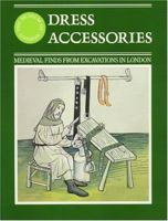 Dress Accessories: Medieval Finds from Excavations in London 0112904440 Book Cover