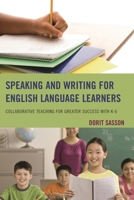 Speaking and Writing for English Language Learners: Collaborative Teaching for Greater Success with K-6 1475805969 Book Cover