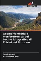 Geomorfometria e morfotettonica del bacino idrografico di Tuirini nel Mizoram (Italian Edition) 620869177X Book Cover
