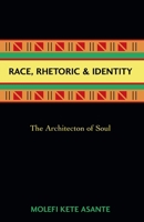 Race, Rhetoric, And Identity: The Architecton Of Soul 1591023181 Book Cover