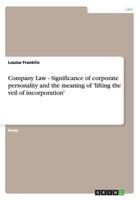 Company Law. Significance of Corporate Personality and the Meaning of 'Lifting the Veil of Incorporation' 3656296111 Book Cover