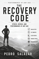 The Recovery Code: Stress, Repair, and Performance at Any Age B0H73LHGYZ Book Cover