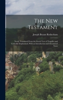 The New Testament: Newly Translated From the Greek Text of Tregelles and Critically Emphasised, With an Introduction and Occasional Notes 1015750621 Book Cover