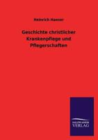 Geschichte Christlicher Krankenpflege Und Pflegerschaften 1022664603 Book Cover
