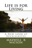 Life is for Living 149494443X Book Cover