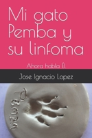 Mi gato Pemba y su linfoma: Ahora habla Él B0BV49NLDB Book Cover