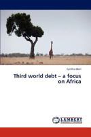 Third world debt – a focus on Africa 3659312916 Book Cover