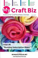 My Craft Biz Issue #6 - Running Subscription Boxes 1076635423 Book Cover
