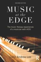 Music At The Edge: The Music Therapy Experiences of a Musician with AIDS 0415124646 Book Cover