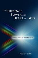 The Presence, Power and Heart of God 0977722600 Book Cover