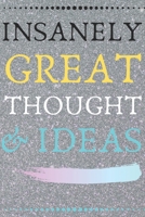 INSANELY GREAT THOUGHTS & IDEAS With Concrete Background Color: Perfect Gag Gift (100 Pages, Blank Notebook, 6 x 9) (Cool Notebooks) Paperback 1708428976 Book Cover