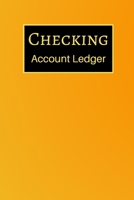 Checking Account Ledger: 6 Column Payment Record, Record and Tracker Log Book, Personal Checking Account Balance Register, Checking Account Transaction Register (checkbook ledger) 165459931X Book Cover