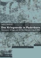 Das Kriegsende in Paderborn: Die letzten elf Tage vom 22. März bis zum 1. April 1945 3837055876 Book Cover