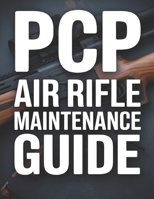PCP Air Rifle Maintenance Guide: Cleaning, Care & Performance for Beginners B0GWHQ9B73 Book Cover