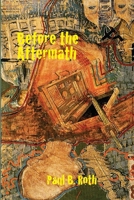 Before the Aftermath by Paul B. Roth 1737033917 Book Cover