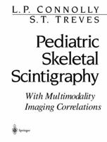 Pediatric Skeletal Scintigraphy: With Multimodality Imaging Correlations 0387946950 Book Cover