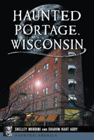 Haunted Portage, Wisconsin 1467156507 Book Cover