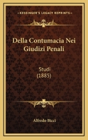 Della Contumacia Nei Giudizi Penali: Studi (1885) 1160858330 Book Cover
