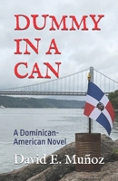 DUMMY IN A CAN: A Dominican-American Novel B0H6X2V9L5 Book Cover