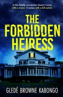 The Forbidden Heiress: A Twisty Inheritance Thriller with Dark Family Secrets B0FRSJ12YG Book Cover