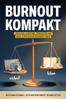 Burnout kompakt: Ursachen, Symptome, Prävention und Wege zurück in ein gesundes Leben (German Edition) 3911875002 Book Cover