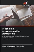 Machismo eteronormativo patriarcale: O la "minimizzazione" e "naturalizzazione" della violenza di genere. 6206131408 Book Cover