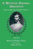 A Meteor Shining Brightly: Essays on Maj. Gen. Patrick R. Cleburne 0865546932 Book Cover