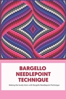 Bargello Needlepoint Technique: Making the lovely Items with Bargello Needlepoint Technique B09SFYV3WP Book Cover